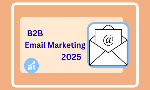 B2B Email Marketing Strategies to Boost Leads and Conversions in 2025