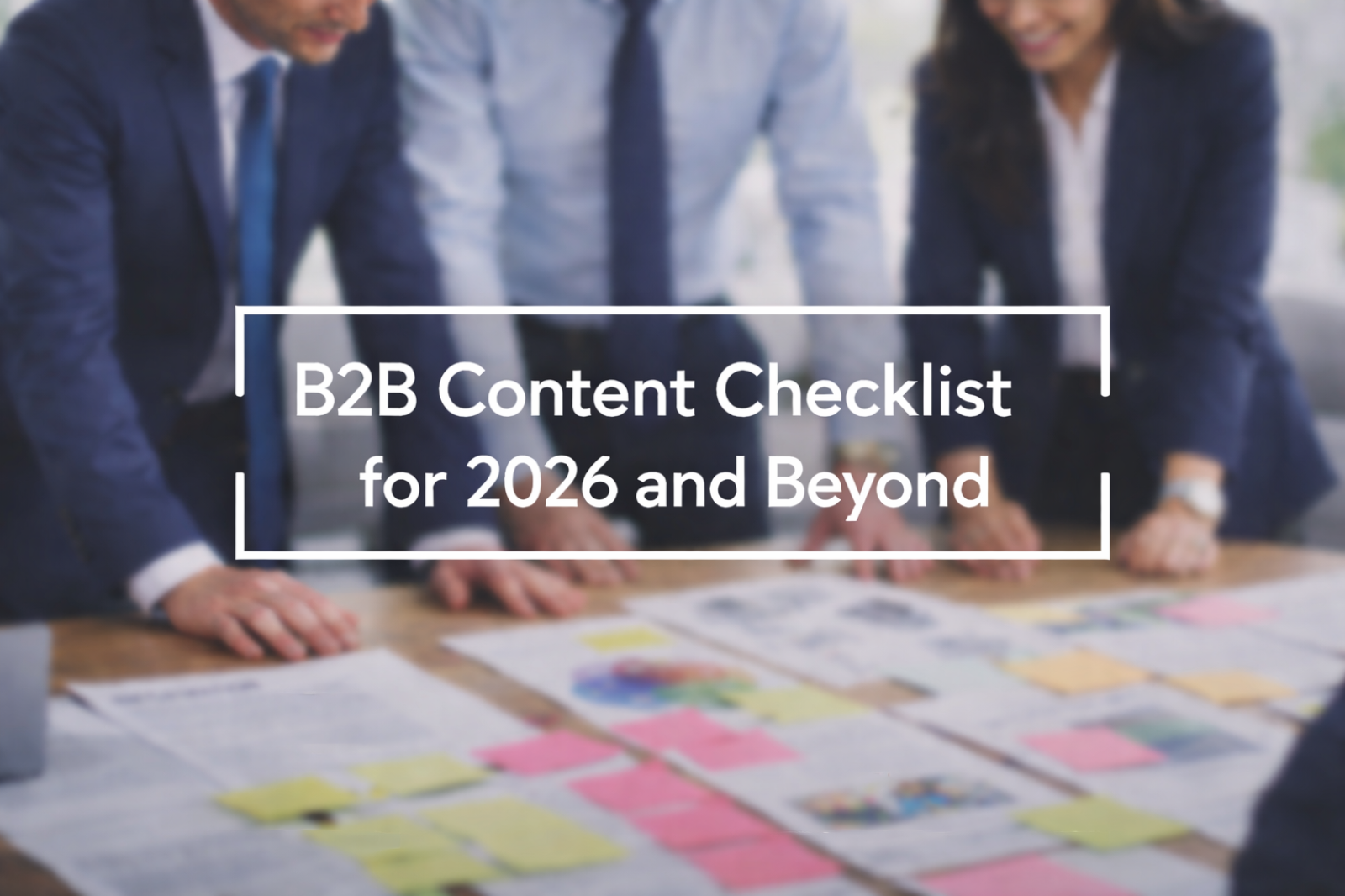 A Complete B2B Content Checklist for Modern Marketers